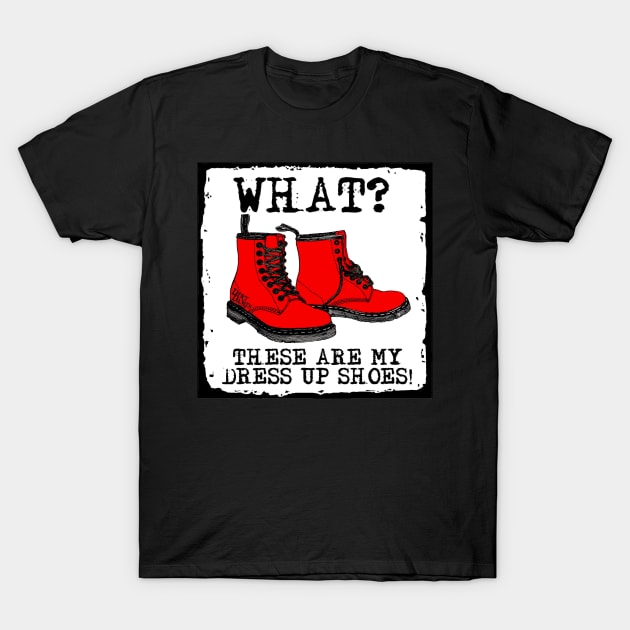 Her Dress up shoes are Hiking Boots - camping, hiking, backpacking, rockhound, fossil girl, Mountain Girl Power! (for dark colors) T-Shirt by I Play With Dead Things